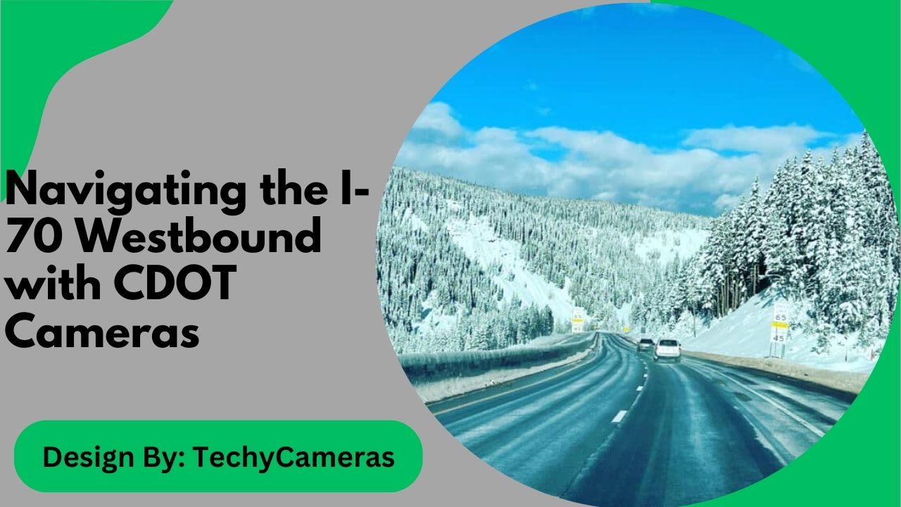 Navigating the I-70 Westbound with CDOT Cameras